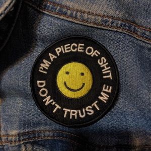 Cool Denim Jacket w/ I’m a Piece of Sh*t Patch